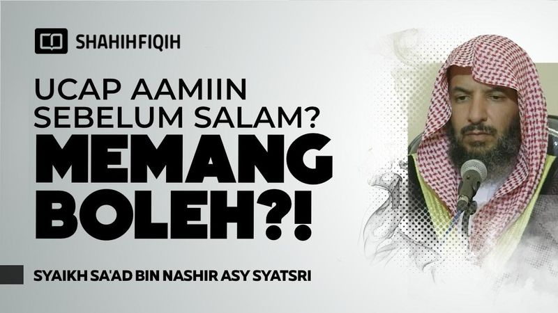 Bolehkah mengucapkan amin setelah shalat tasyahud? - Syaikh Sa'ad bin Nashir Ash-Syatsri