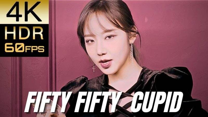 REMASTERED V2.0高画質で蘇る‼[FIFTY FIFTY] "CUPID"【4K60fpsHDR】