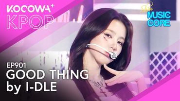 I-DLE - Good Thing l Show! Music Core EP901 | KOCOWA+