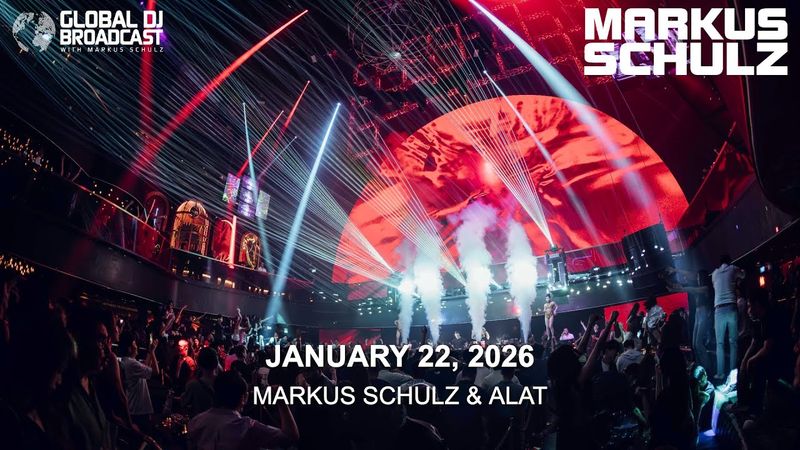 Global DJ Broadcast with Markus Schulz & ALAT (January 22, 2026)