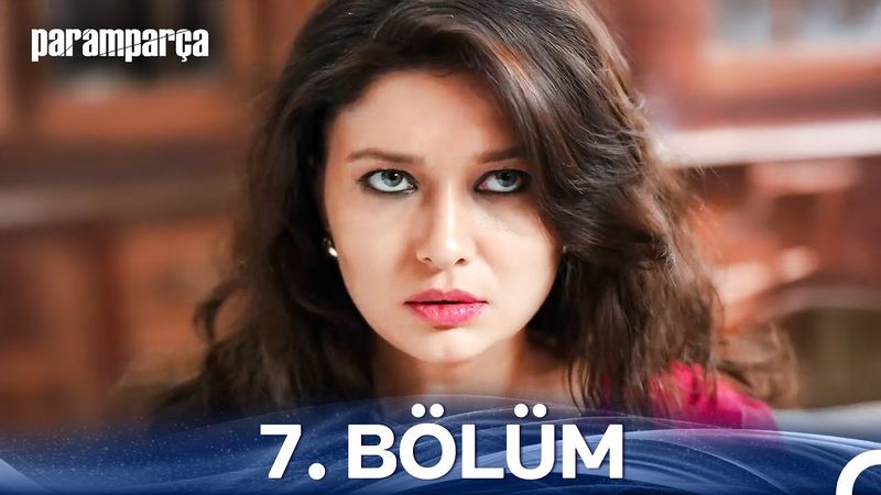 Paramparça 7. Bölüm