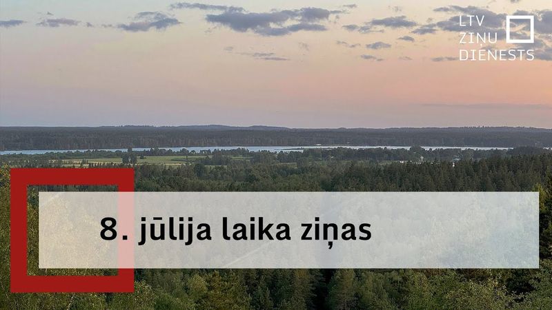 8. jūlija laika ziņas