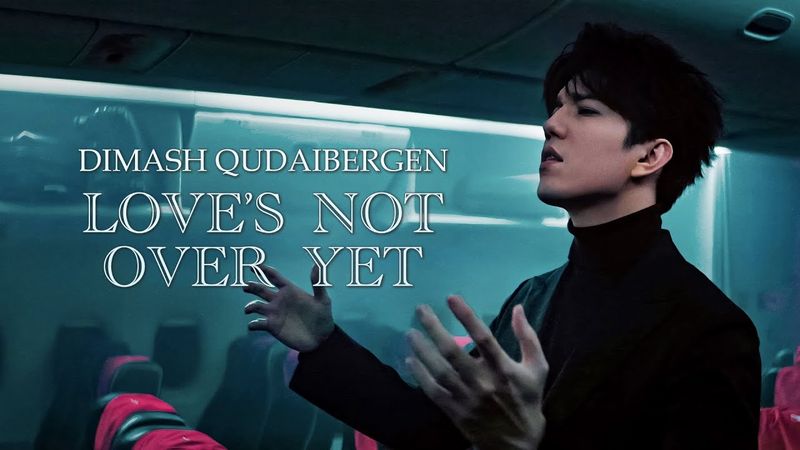 Dimash Qudaibergen - Love’s Not Over Yet (Official Music Video)