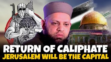 Caliphate Will Be Established In Jerusalem | Shaykh Asrar Rashid