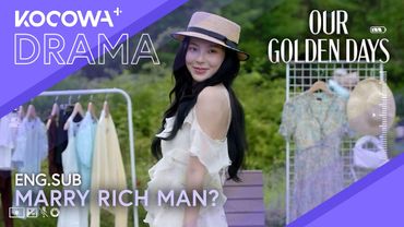 Marry Rich Man… Become A YouTuber?! 💸🎥  | Our Golden Days EP04 | KOCOWA+