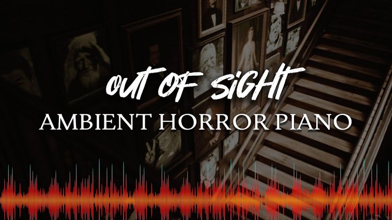 ♫ Ambient Horror Piano Music ♫ Royalty Free | Out Of Sight | Piano Sound Design Version