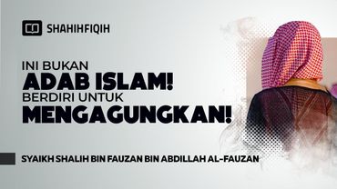 Alasan Rasulullah ﷺ Enggan Disambut Dengan Berdiri? - Syaikh Shalih bin Fauzan Al-Fauzan