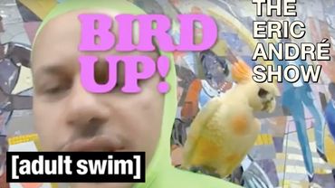 Best of... Bird Up! | The Eric Andre Show | Adult Swim