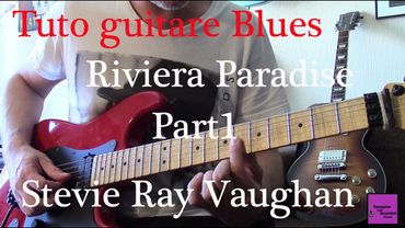 Tuto guitare Jazz Blues - Riviera Paradise Part1 - Stevie Ray Vaughan +TAB