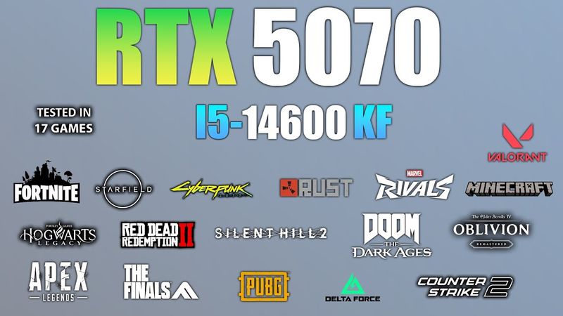 RTX 5070 + I5 14600KF : Test in 17 Games - RTX 5070 Gaming test