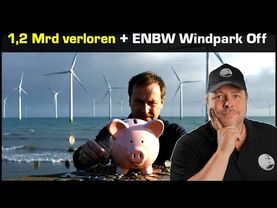 1,2 Mrd Verlust! ENBW gibt Windpark Offshore auf - weil keine Förderung vom Staat