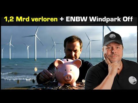 1,2 Mrd Verlust! ENBW gibt Windpark Offshore auf - weil keine Förderung vom Staat