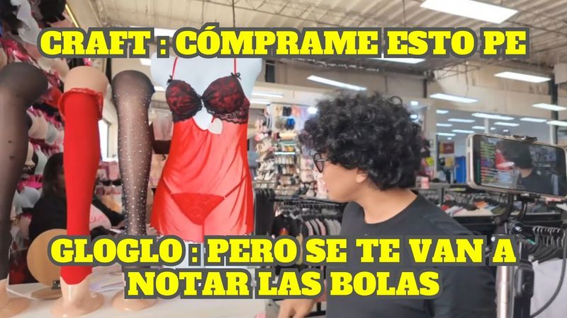 CRAFT LE PIDE A GLOGLO QUE LE COMPRE UNA LENCERÍA