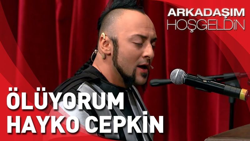 Arkadaşım Hoşgeldin | Hayko Cepkin Ölüyorum