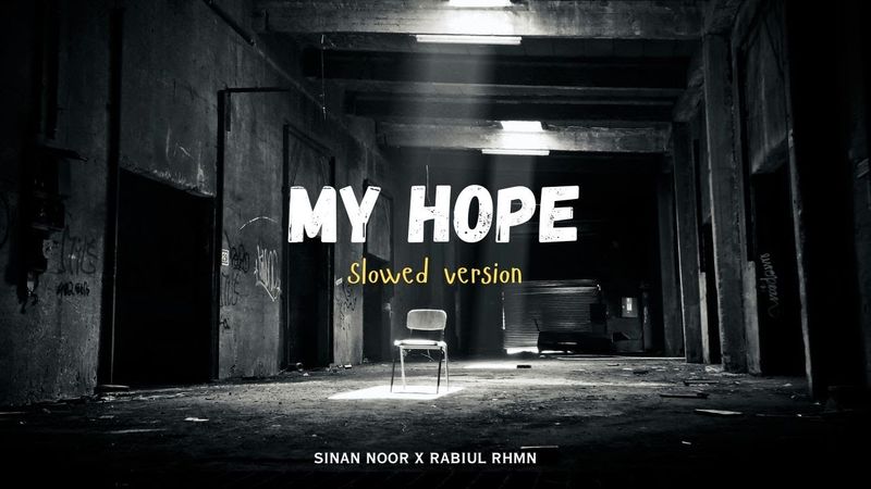 MY HOPE Nasheed (Sinan Noor) - SLOWED VERSION | Sinan Noor x Rabiul Rhmn