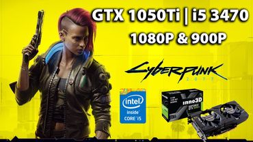 Cyberpunk 2077 - GTX 1050Ti | i5 3470 | 1080P & 900P Gameplay