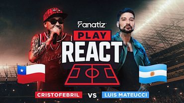 Chile vs Argentina 🔴 REACCIÓN EN VIVO ft. Mateucci y Cristo Febril | Fanatiz Play React