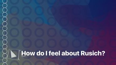 How do I feel about Rusich?