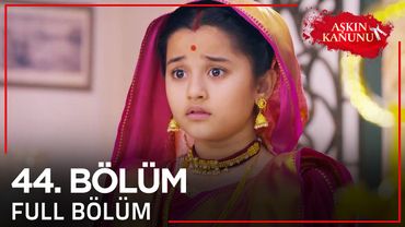Aşkın Kanunu 44. Bölüm