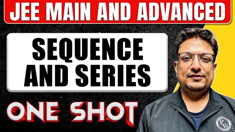 SEQUENCE AND SERIES in One Shot : All Concepts & PYQs Covered || JEE Main & Advanced