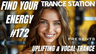 Find Your Energy 172 - Uplifting & Vocal Trance