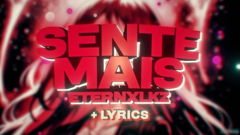 Eternxlkz - SENTE MAIS (Official Lyrics Video)