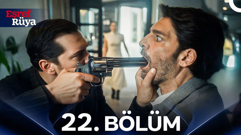 Eşref Rüya 22. Bölüm