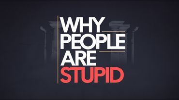 Why People Are Stupid
