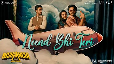 Neend Bhi Teri - Nishaanchi | Aaishvary Thackeray & Vedika Pinto | Manan Bhardwaj