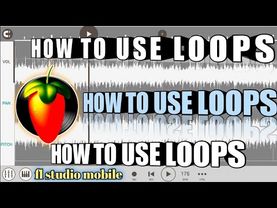 How To Use Loops On FL Studio Mobile