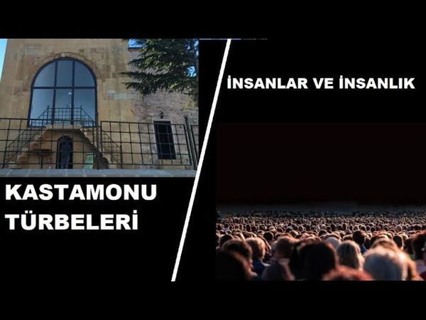 Kastamonu Türbeleri + İnsanlar ve İnsanlık