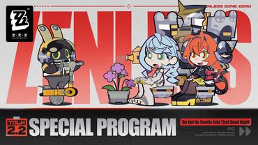 Zenless Zone Zero Version 2.2 "Do Not Go Gentle Into That Good Night" Special Program