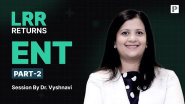 ENT LRR by Dr. Vyshnavi Part 2 | For NEET PG, INI-CET & FMGE
