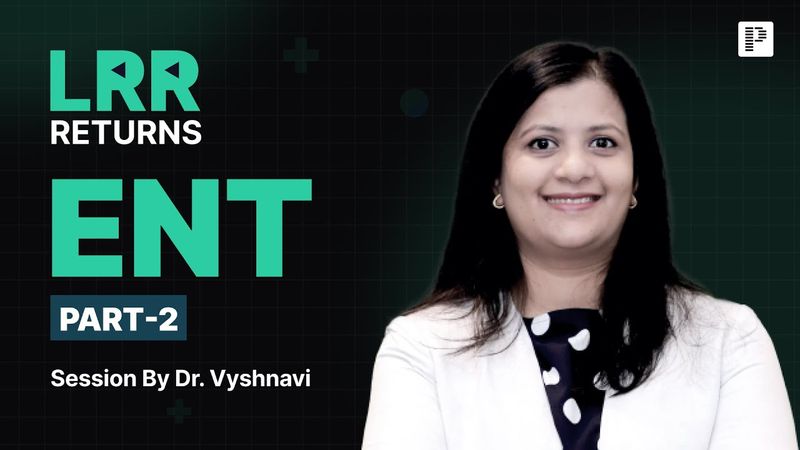 ENT LRR by Dr. Vyshnavi Part 2 | For NEET PG, INI-CET & FMGE
