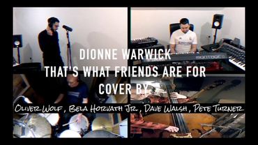 That's what friends are for cover by: Oliver Wolf, Bela Horvath Jr. ,Dave Walsh, Pete Turner