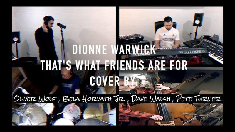 That's what friends are for cover by: Oliver Wolf, Bela Horvath Jr. ,Dave Walsh, Pete Turner