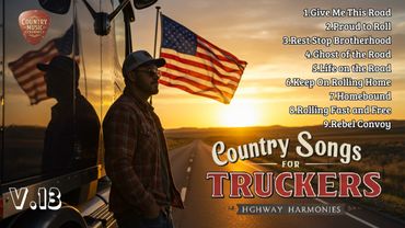 TRUCK DRIVING COUNTRY | V.13 – Best Road Trip Hits for Long Hauls #truckmusic #truckdriving