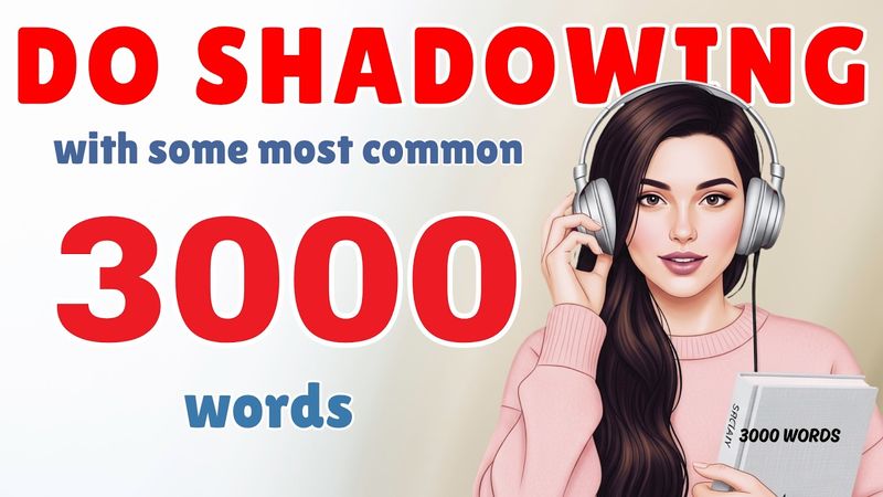 Prática de Shadowing em Inglês | FAÇA SHADOWING COM AS 3000 PALAVRAS MAIS COMUNS EM INGLÊS | PART...