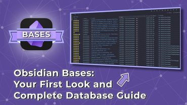 Obsidian Bases: Your First Look and Complete Databases Guide