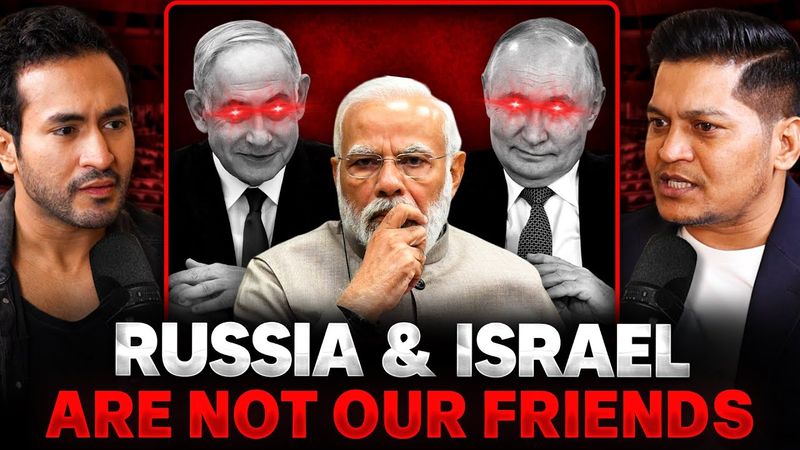 Why RUSSIA & ISRAEL are NOT India's Friends