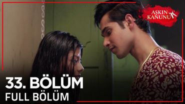 Aşkın Kanunu 33. Bölüm