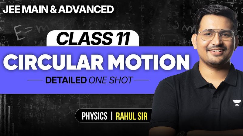 Circular Motion Detailed One Shot | JEE Main & Advanced - RAW