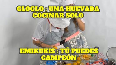 GLOGLO COCINANDO MIENTRAS EMIKUKIS COME