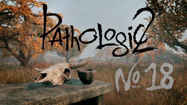 Совершенное тело [Прохождение Pathologic 2 - Часть 18]