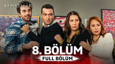 Aldatmak 8. Bölüm