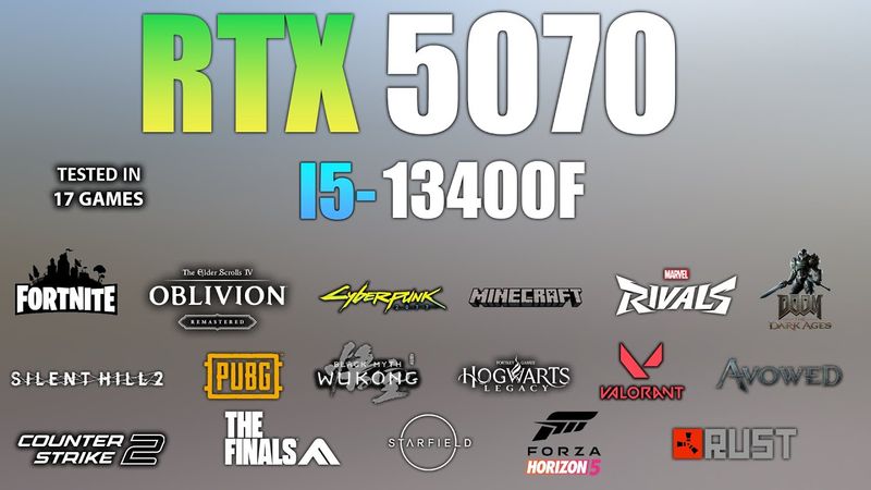 RTX 5070 + I5 13400F : Test in 17 Games - RTX 5070 Gaming test