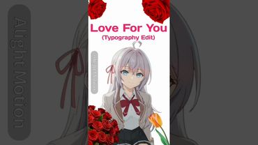 Love For You -LOVELI LORI and ovg! (Remade with ne style) ft. Alya #typography #edit #anime