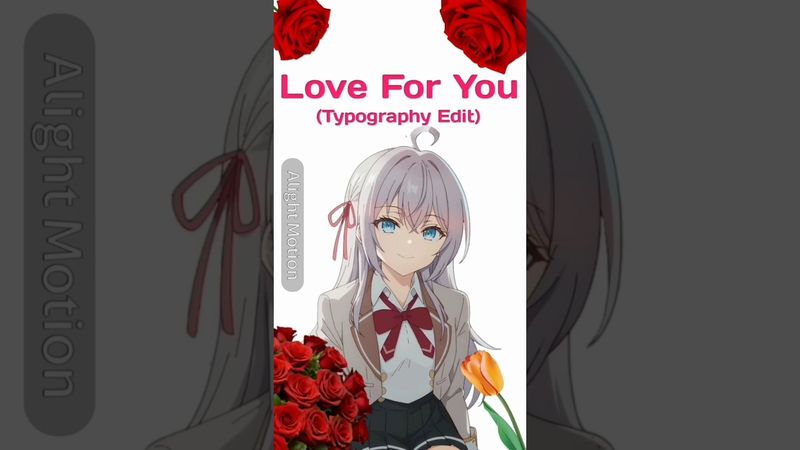Love For You -LOVELI LORI and ovg! (Remade with ne style) ft. Alya #typography #edit #anime