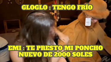 EMI LE PRESTA SU PONCHO NUEVO DE 2000 SOLES A GLOGLO
