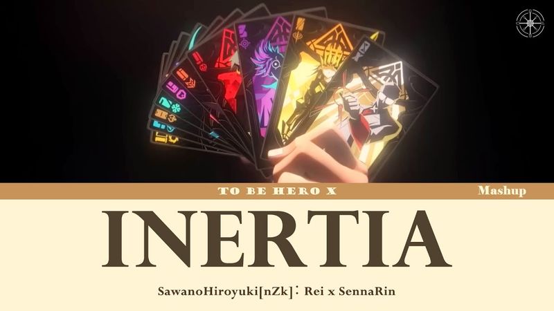 「TO BE HERO X」SawanoHiroyuki[nZk]：Rei x SennaRin - INERTIA [Mashup / Lyrics / Fan Made]